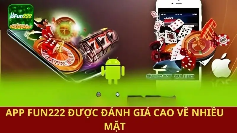 App Fun222 được đánh giá cao về nhiều mặt