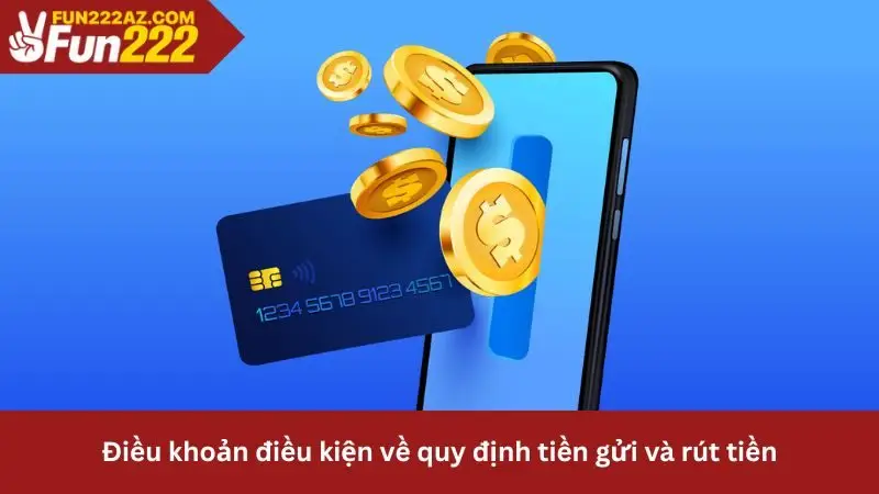 Điều khoản và điều kiện về quy trình tiền gửi và rút tiền
