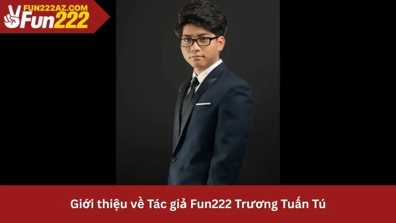 Giới thiệu tổng quan về tác giả Fun222